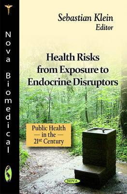 Health Risks from Exposure to Endocrine Disruptors (Public Health in the 21st Century: Environmental Science, Engineering and Technology)