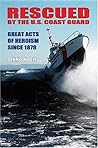 Rescued By The U.S. Coast Guard: Great Acts Of Heroism Since 1878 Rescued By The U.S. Coast Guard: Great Acts Of Heroism Since 1878