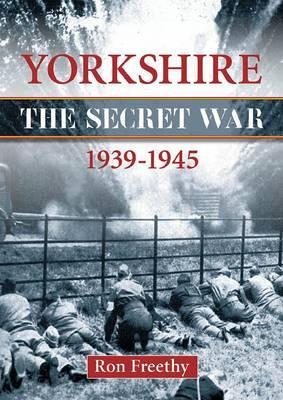 Yorkshire 1939-1945 - The Secret War (Paperback)