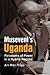 Museveni's Uganda: Paradoxes of Power in a Hybrid Regime (Challenge and Change in African Politics)