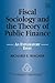Fiscal Sociology and the Theory of Public Finance by Richard E. Wagner