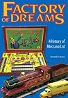 Factory of Dreams: A History of Meccano Ltd, 1901-1979