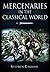 Mercenaries in the Classical World: To the Death of Alexander