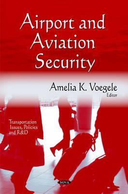 Airport and Aviation Security (Transportation Issues, Policies and R & D)