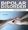 Bipolar Disorder - The Essential Guide