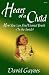 Heart of a Child: How You C...