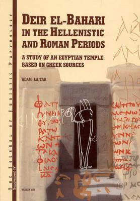Deir el-Bahari in the Hellenistic and Roman Periods: A Study of an Egyptian Temple Based on Greek Sources (JJP Supplements)