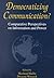 Democratizing Communication: Comparative Perspectives on Information and Power (The Hampton Communication Series. International Communication)