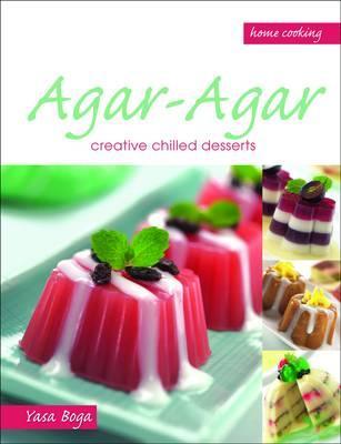 Agar-Agar: Creative Agar-Agar and Puddings. by Yasa Boga Group