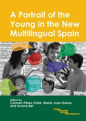 A Portrait of the Young in the New Multilingual Spain (Child Language and Child Development, 9)