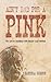 Ain't Bad for a Pink: The L...
