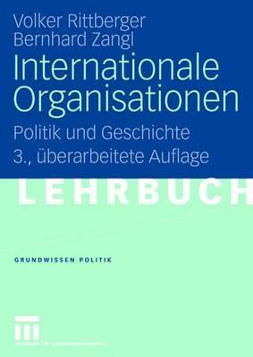 Internationale Organisationen - Politik und Geschichte: Europäische und weltweite zwischenstaatliche Zusammenschlüsse