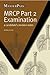 MRCP Part 2 Examination by Ashley Bond