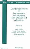 Countertransference in Psychoanalytic Psychotherapy with Children and Adolescents (The EFPP Monograph Series)