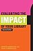 Evaluating the Impact of Your Library by David Streatfield