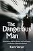 The Dangerous Man: Conversations With Free Thinkers And Truth Seekers