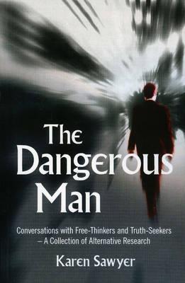 The Dangerous Man: Conversations With Free Thinkers And Truth Seekers (Paperback)