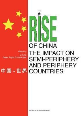 The Rise of China: The Impact on Semi-periphery and Periphery Countries (Hardcover)