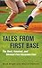 Tales from First Base: The Best, Funniest, and Slickest First Basemen Ever