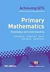 Primary Mathematics: Knowledge and Understanding (Achieving QTS) Primary Mathematics: Knowledge and Understanding (Achieving QTS)
