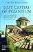 Lost Capital of Byzantium: The History of Mistra and the Peloponnese