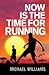 Now is the Time for Running by Michael Williams