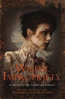 Wilful Impropriety: 13 Tales of Society and Scandal (Mammoth Books)