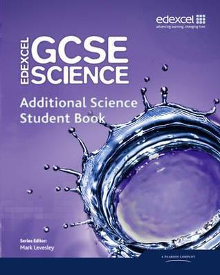 Edexcel GCSE Science: Additional Science Student Book (Edexcel GCSE Science 2011)