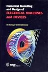 Numerical Modelling and Design of Electrical Machines and Devices (Advances in Electrical and Electronic Engineering)