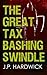 The Great Tax Bashing Swindle by J.P. Hardwick
