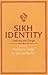 Sikh Identity- Continuity and Change by Pashaura Singh