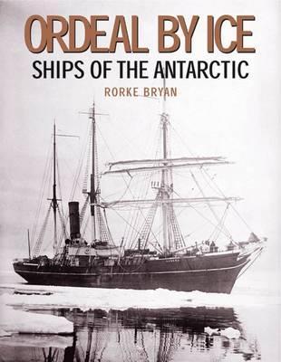 Ordeal by Ice: Ships of the Antarctic (Hardcover)