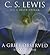 A Grief Observed by C.S. Lewis A Grief Observed by C.S. Lewis
