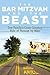 The Bar Mitzvah and Beast: One Family's Cross-Country Ride of Passage by Bike