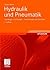 Hydraulik und Pneumatik: Grundlagen und Übungen - Anwendungen und Simulation (German Edition)