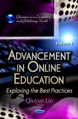 Advancement in Online Education: Exploring the Best Practices (Education in a Competitive and Globalizing World)