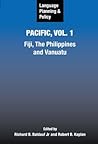 Language Planning and Policy in the Pacific, Vol 1: Fiji, The Philippines, and Vanuatu