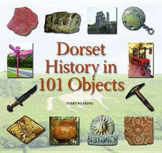 Dorset History in 101 Objects (Hardcover)