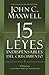 Las 15 Leyes Indispensables Del Crecimiento: Vívalas y alcance su potencial