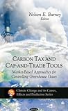 Carbon Tax and Cap-and-Trade Tools: Market-based Approaches for Controlling Greenhouse Gases (Climate Change and Its Causes, Effects and Prediction)