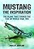 Mustang the Inspiration: Th...