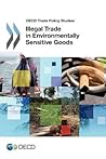 OECD Trade Policy Studies: Illegal Trade In Environmentally Sensitive Goods