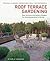 Roof Terrace Gardening: Practical Planning - Inspirational Ideas - 300 Photographs