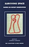 Surviving Space: Papers on Infant Observation (Tavistock Clinic Series)