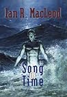 Song of Time by Ian R. MacLeod Song of Time by Ian R. MacLeod