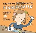 The Day My Mom Came to Kindergarten