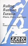 Ruling Russian Eurasia: Khans, Clans, and Tsars (Anvil Series)