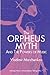 The Orpheus Myth and the Powers of Music (Interplay: Music in Interdisciplinary Dialogue)