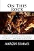 On This Rock: What People Really Believed about Jesus Christ in the Early Church ... and Why It Matters