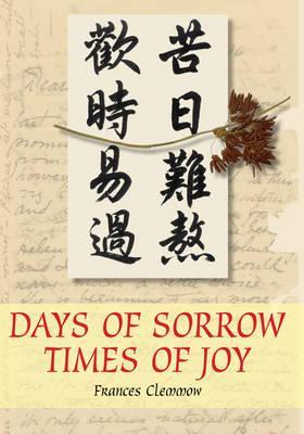 Days of Sorrow, Times of Joy: The Story of a Victorian Family and Its Love Affair with China (Paperback)